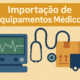 importação de equipamentos médicos